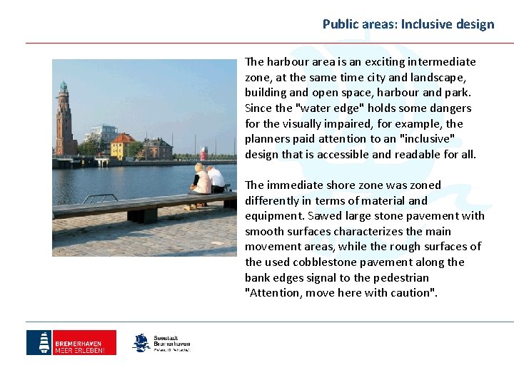 Public areas: Inclusive design The harbour area is an exciting intermediate zone, at the