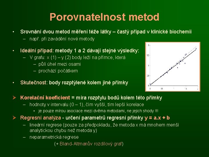 Porovnatelnost metod • Srovnání dvou metod měření téže látky – častý případ v klinické