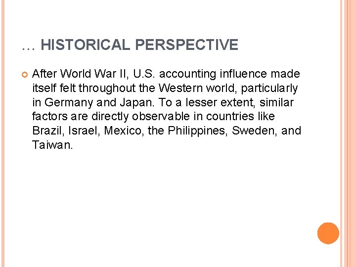 … HISTORICAL PERSPECTIVE After World War II, U. S. accounting influence made itself felt