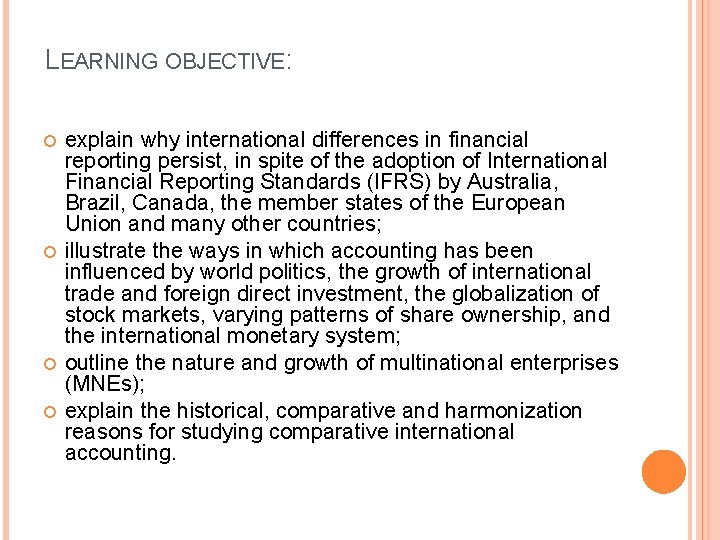 LEARNING OBJECTIVE: explain why international differences in financial reporting persist, in spite of the