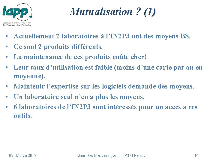 Mutualisation ? (1) • • Actuellement 2 laboratoires à l’IN 2 P 3 ont Mutualisation ? (1) • • Actuellement 2 laboratoires à l’IN 2 P 3 ont