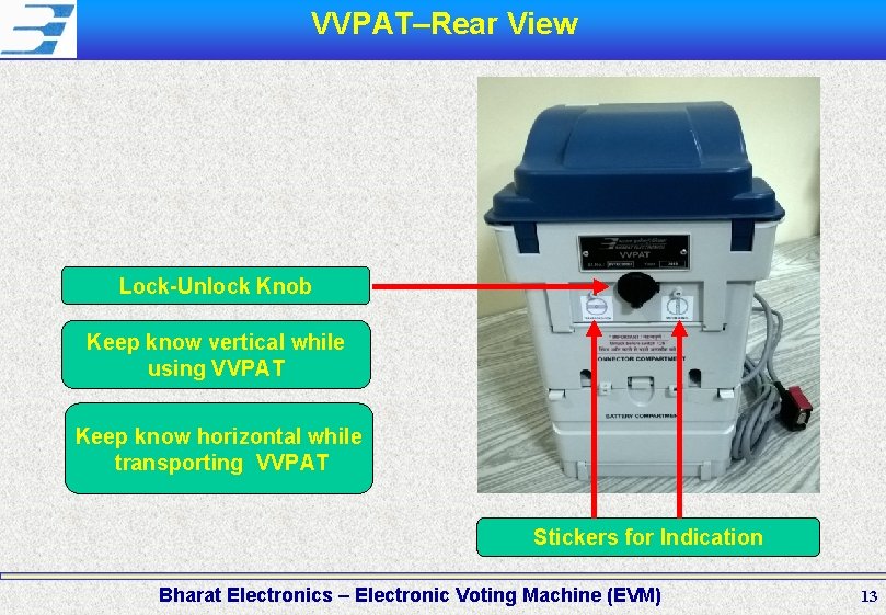 VVPAT–Rear View Lock-Unlock Knob Keep know vertical while using VVPAT Keep know horizontal while