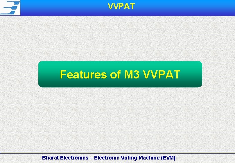  VVPAT Features of M 3 VVPAT Bharat Electronics – Electronic Voting Machine (EVM)