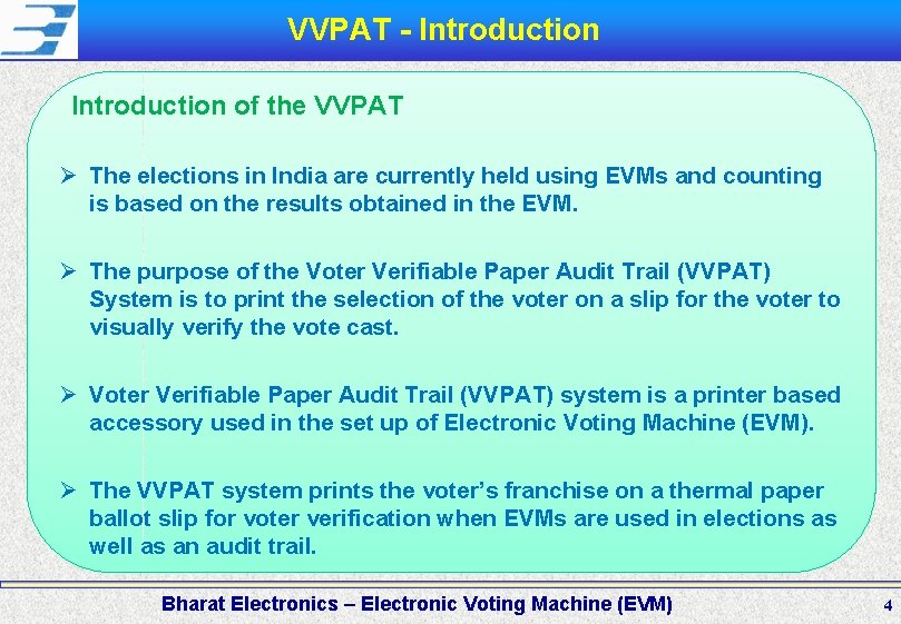 VVPAT - Introduction of the VVPAT Ø The elections in India are currently held