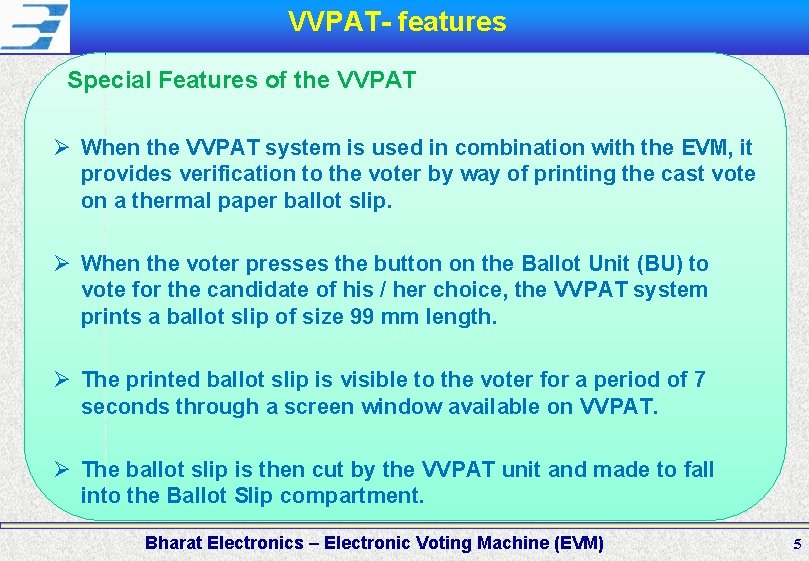  VVPAT- features Special Features of the VVPAT Ø When the VVPAT system is