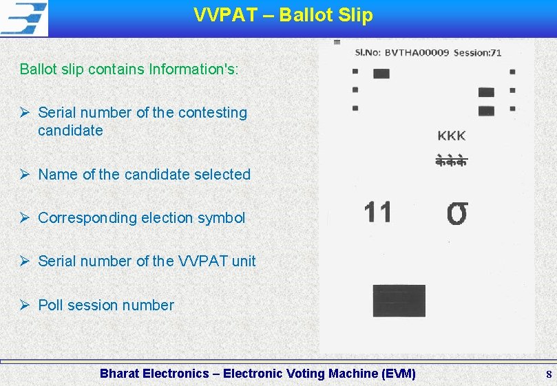 VVPAT – Ballot Slip Ballot slip contains Information's: Ø Serial number of the contesting