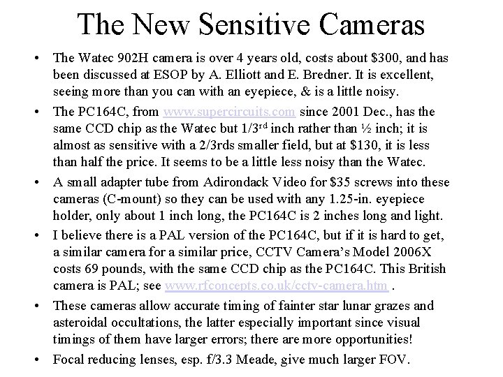 The New Sensitive Cameras • The Watec 902 H camera is over 4 years