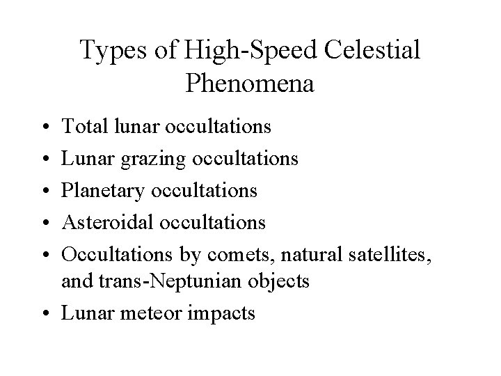 Types of High-Speed Celestial Phenomena • • • Total lunar occultations Lunar grazing occultations