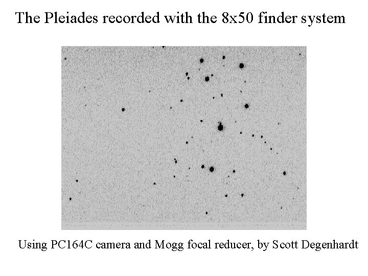 The Pleiades recorded with the 8 x 50 finder system Using PC 164 C