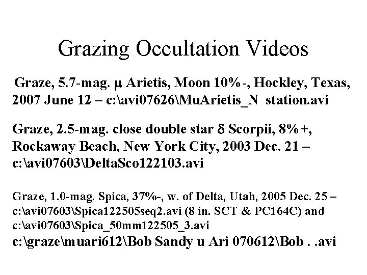 Grazing Occultation Videos Graze, 5. 7 -mag. Arietis, Moon 10%-, Hockley, Texas, 2007 June