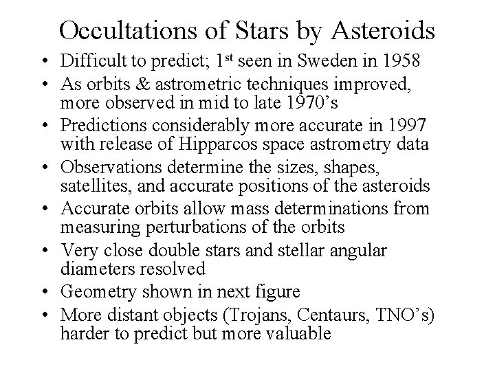 Occultations of Stars by Asteroids • Difficult to predict; 1 st seen in Sweden