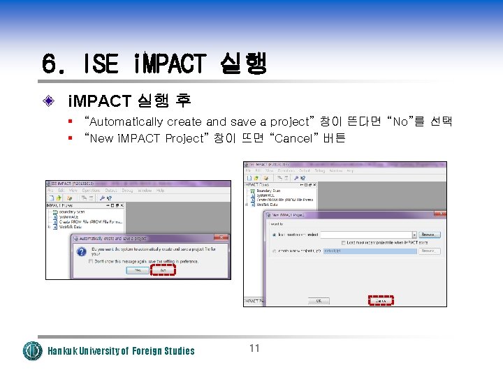 6. ISE i. MPACT 실행 후 § “Automatically create and save a project” 창이