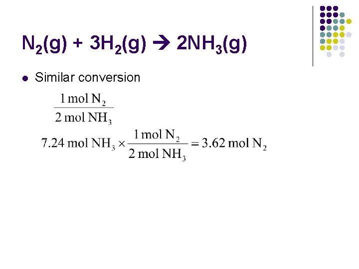 N 2(g) + 3 H 2(g) 2 NH 3(g) l Similar conversion 
