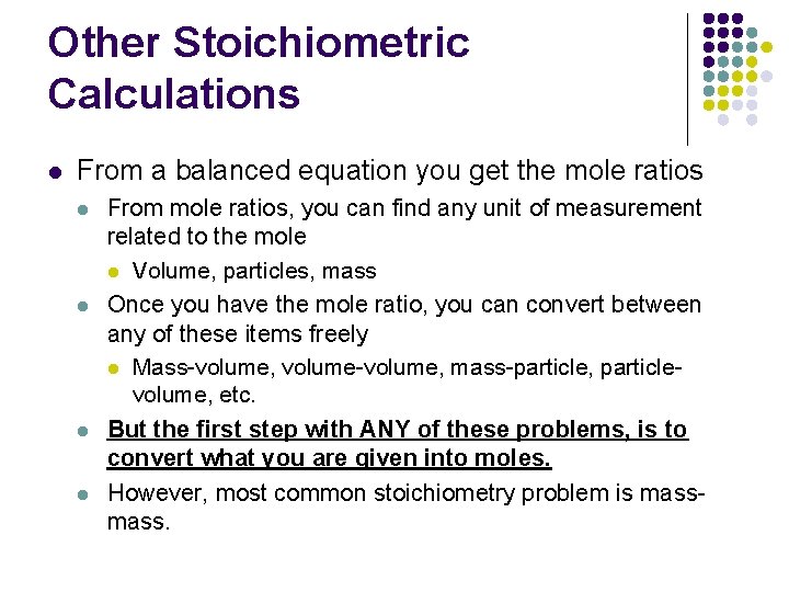 Other Stoichiometric Calculations l From a balanced equation you get the mole ratios l