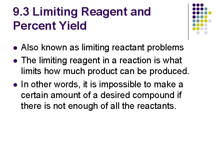 9. 3 Limiting Reagent and Percent Yield l l l Also known as limiting