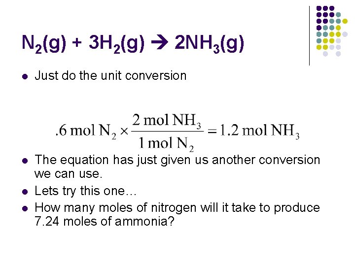 N 2(g) + 3 H 2(g) 2 NH 3(g) l Just do the unit