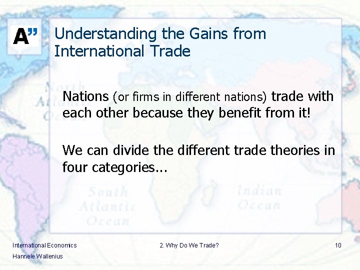 Understanding the Gains from International Trade Nations (or firms in different nations) trade with