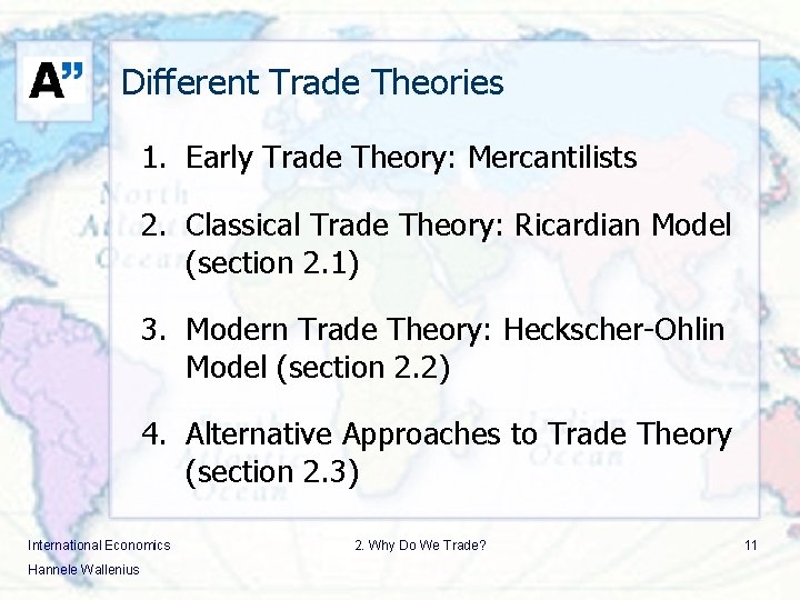 Different Trade Theories 1. Early Trade Theory: Mercantilists 2. Classical Trade Theory: Ricardian Model