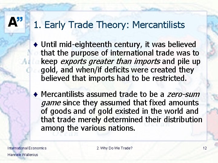 1. Early Trade Theory: Mercantilists ¨ Until mid-eighteenth century, it was believed that the