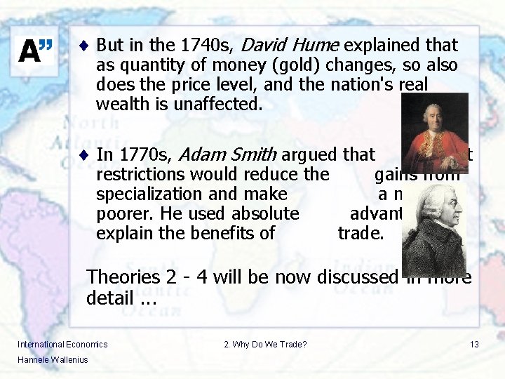 ¨ But in the 1740 s, David Hume explained that as quantity of money