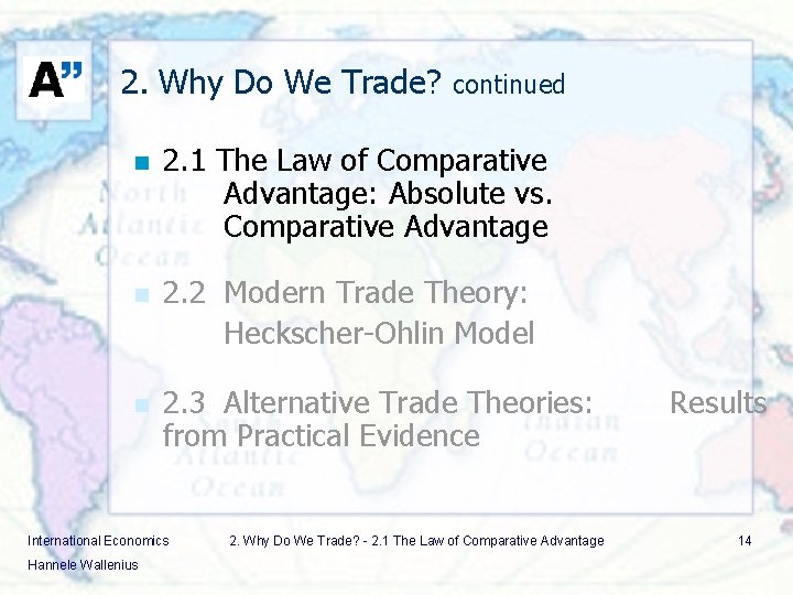 2. Why Do We Trade? continued n 2. 1 The Law of Comparative Advantage: