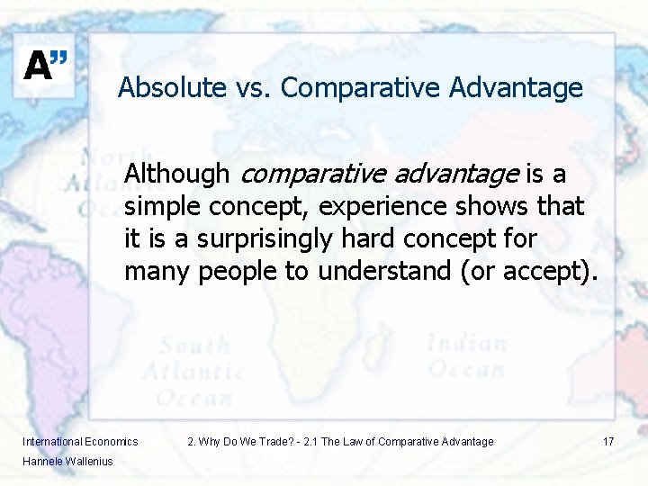 Absolute vs. Comparative Advantage Although comparative advantage is a simple concept, experience shows that