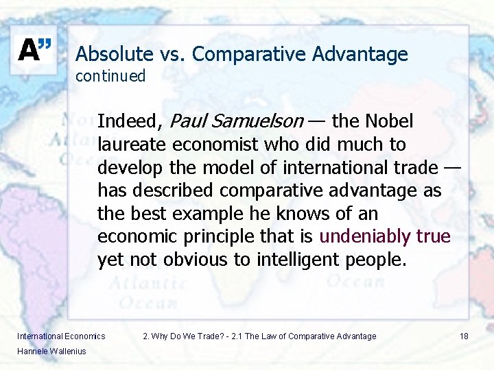 Absolute vs. Comparative Advantage continued Indeed, Paul Samuelson — the Nobel laureate economist who