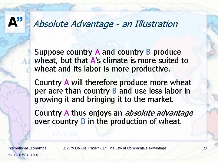 Absolute Advantage - an Illustration Suppose country A and country B produce wheat, but