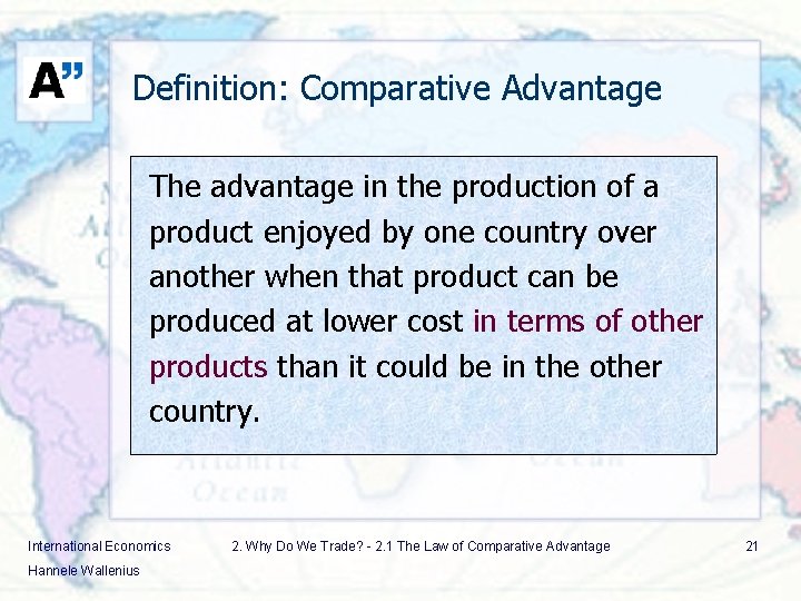 Definition: Comparative Advantage The advantage in the production of a product enjoyed by one