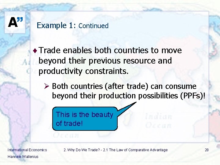 Example 1: Continued ¨ Trade enables both countries to move beyond their previous resource
