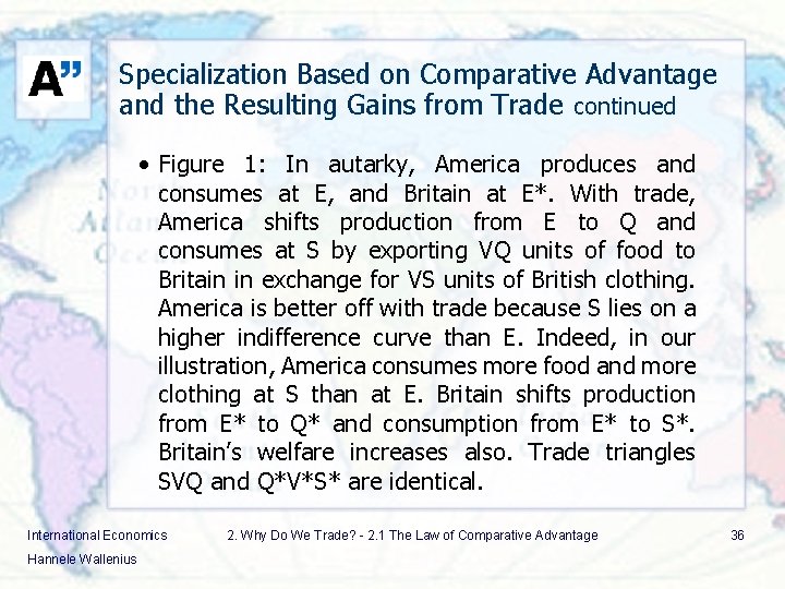 Specialization Based on Comparative Advantage and the Resulting Gains from Trade continued • Figure