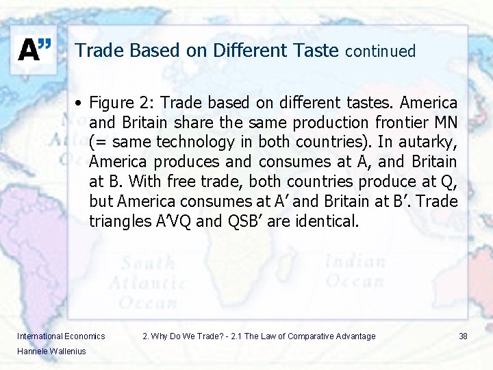 Trade Based on Different Taste continued • Figure 2: Trade based on different tastes.