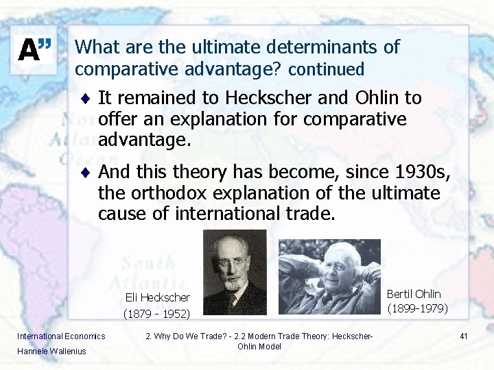 What are the ultimate determinants of comparative advantage? continued ¨ It remained to Heckscher