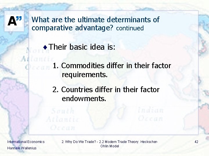 What are the ultimate determinants of comparative advantage? continued ¨ Their basic idea is: