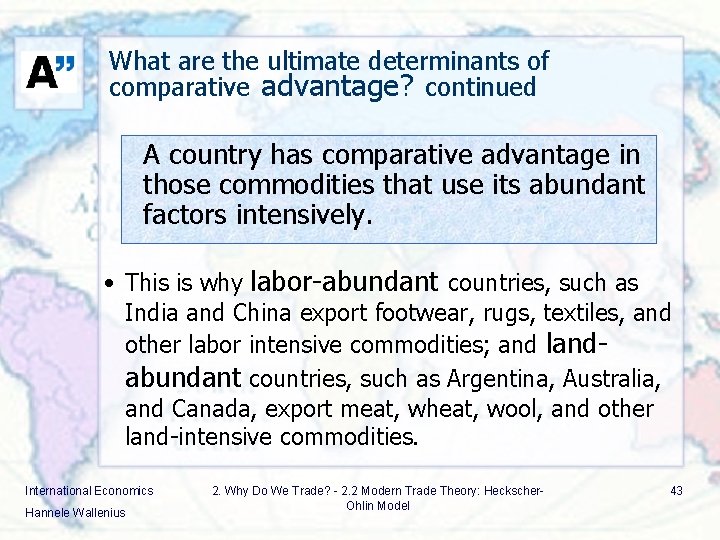 What are the ultimate determinants of comparative advantage? continued A country has comparative advantage