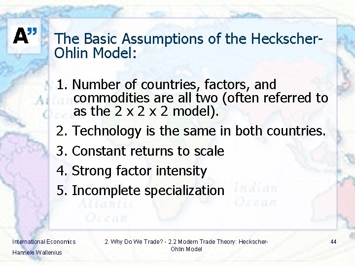 The Basic Assumptions of the Heckscher. Ohlin Model: 1. Number of countries, factors, and