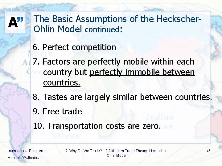 The Basic Assumptions of the Heckscher. Ohlin Model continued: 6. Perfect competition 7. Factors