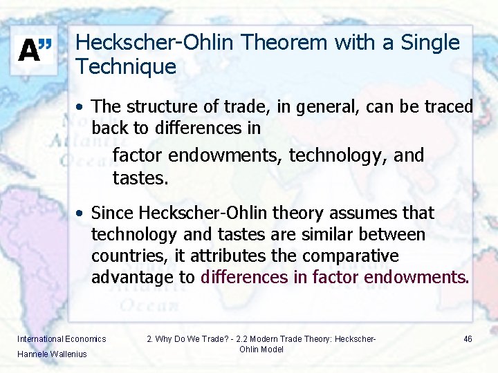 Heckscher-Ohlin Theorem with a Single Technique • The structure of trade, in general, can