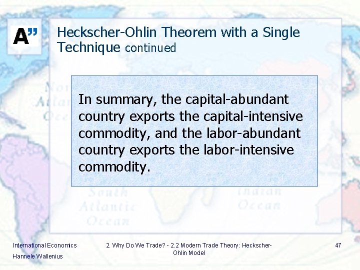Heckscher-Ohlin Theorem with a Single Technique continued In summary, the capital-abundant country exports the