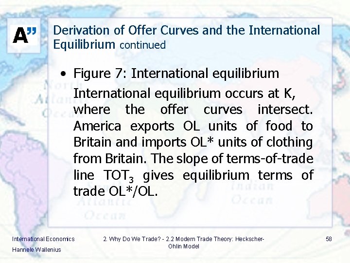 Derivation of Offer Curves and the International Equilibrium continued • Figure 7: International equilibrium