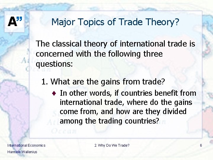 Major Topics of Trade Theory? The classical theory of international trade is concerned with