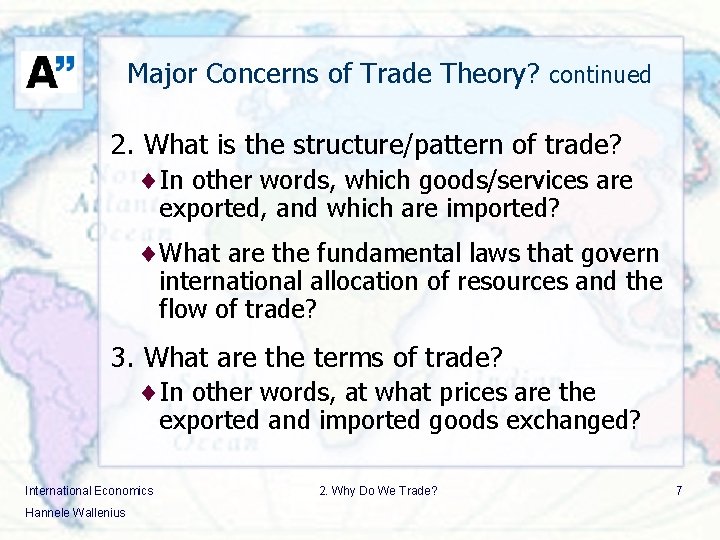 Major Concerns of Trade Theory? continued 2. What is the structure/pattern of trade? ¨