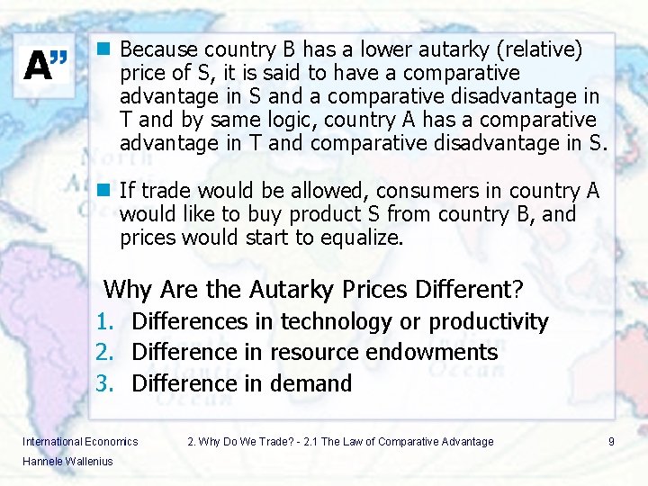 n Because country B has a lower autarky (relative) price of S, it is