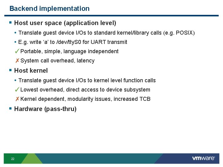 Backend implementation § Host user space (application level) • Translate guest device I/Os to