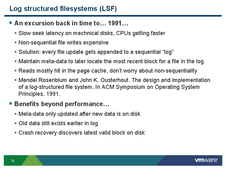 Log structured filesystems (LSF) § An excursion back in time to… 1991… • •