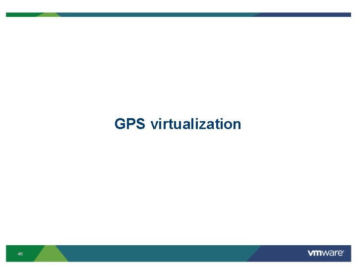 GPS virtualization 41 