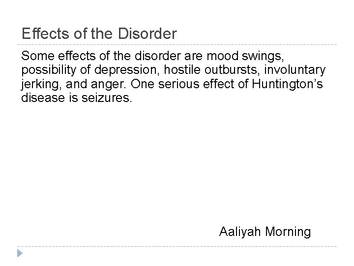 Effects of the Disorder Some effects of the disorder are mood swings, possibility of