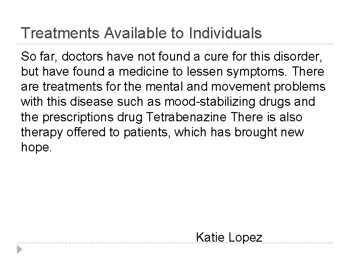 Treatments Available to Individuals So far, doctors have not found a cure for this