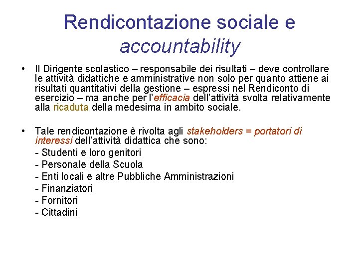 Rendicontazione sociale e accountability • Il Dirigente scolastico – responsabile dei risultati – deve