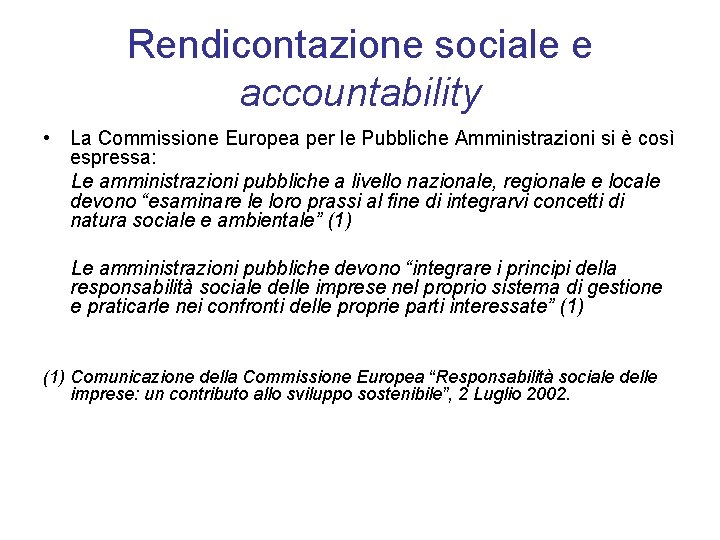Rendicontazione sociale e accountability • La Commissione Europea per le Pubbliche Amministrazioni si è
